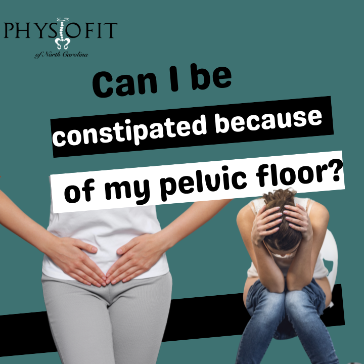 Can I be constipated because of my pelvic floor? - PhysioFit of NC